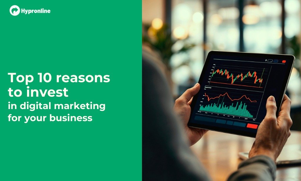 Top 10 Reasons to Invest in Digital Marketing for Your Business